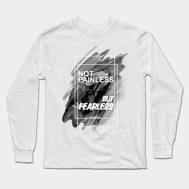 NOT PAINLESS BUT FEARLESS Long Sleeve T-Shirt by MirrorMeFitness